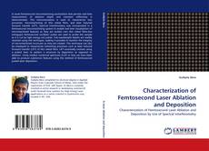 Characterization of Femtosecond Laser Ablation and Deposition kitap kapağı