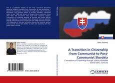 A Transition in Citizenship from Communist to Post-Communist Slovakia的封面