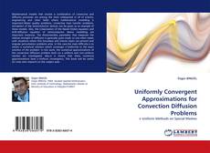 Uniformly Convergent Approximations for Convection Diffusion Problems的封面