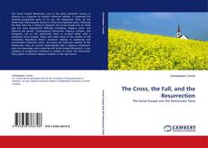 Bookcover of The Cross, the Fall, and the Resurrection