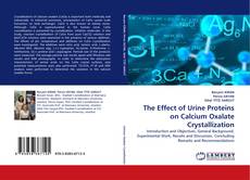 The Effect of Urine Proteins on Calcium Oxalate Crystallization的封面