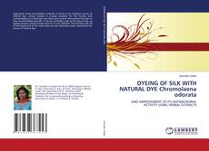 DYEING OF SILK WITH NATURAL DYE Chromolaena odorata kitap kapağı