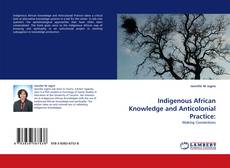 Copertina di Indigenous African Knowledge and Anticolonial Practice: