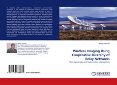 Wireless Imaging Using Cooperative Diversity of Relay Networks kitap kapağı