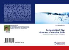 Bookcover of Computational flow dynamics of complex fluids