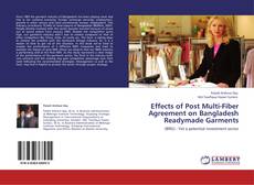 Effects of Post Multi-Fiber Agreement on Bangladesh Readymade Garments kitap kapağı
