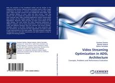 Video Streaming Optimization in ADSL Architecture kitap kapağı
