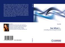 Bookcover of See What I...