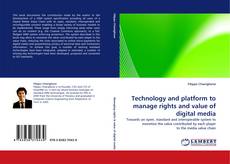 Technology and platform to manage rights and value of digital media kitap kapağı