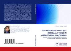 Copertina di FEM MODELING TO VERIFY RESIDUAL STRESS IN ORTHOGONAL MACHINING