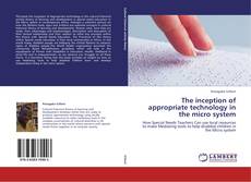 Copertina di The inception of appropriate technology in the micro system