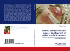 Nutrient composition and product development of edible non-farm produce kitap kapağı