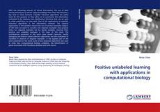 Positive unlabeled learning with applications in computational biology kitap kapağı