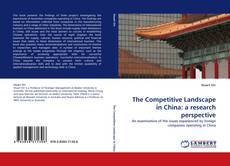 The Competitive Landscape in China: a research perspective的封面