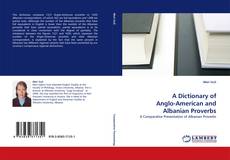 Borítókép a  A Dictionary of Anglo-American and Albanian Proverbs - hoz