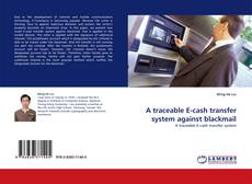 Borítókép a  A traceable E-cash transfer system against blackmail - hoz