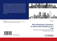Copertina di Place Marketing Techniques to Attract New Residents to a City