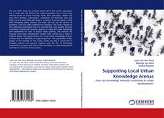 Capa do livro de Supporting Local Urban Knowledge Arenas 