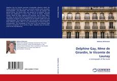 Delphine Gay, Mme de Girardin, le Vicomte de Launay的封面