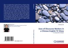 Bookcover of Uses of Discourse Markers in a Chinese English TV Show