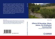 Capa do livro de Effects Of Roundup, Glean, Aatrex, On Periphyton Communities 