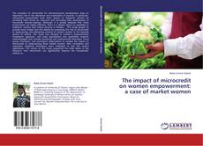 Bookcover of The impact of microcredit on women empowerment: a case of market women