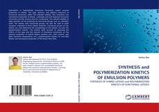 Bookcover of SYNTHESIS and POLYMERIZATION KINETICS OF EMULSION POLYMERS