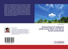 Portada del libro de Assessment of sediment yield using USLE and GIS at small watersheds