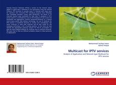Multicast for IPTV services kitap kapağı