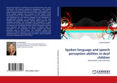 Spoken language and speech perception abilities in deaf children kitap kapağı