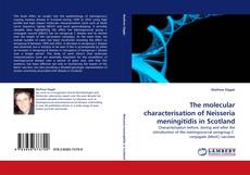 The molecular characterisation of Neisseria meningitidis in Scotland kitap kapağı