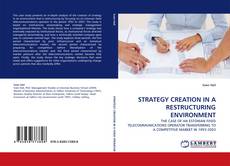 Bookcover of STRATEGY CREATION IN A RESTRUCTURING ENVIRONMENT