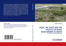NGOs, THE STATE AND THE POLITICS OF RURAL DEVELOPMENT IN KENYA的封面