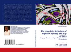 The Linguistic Behaviour of Nigerian Hip Hop and Rap Artistes kitap kapağı