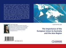 Bookcover of The Importance of the European Union to Australia and the Asia Region