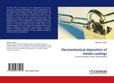 Copertina di Electrochemical deposition of metals coatings