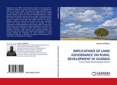 Bookcover of IMPLICATIONS OF LAND GOVERNANCE ON RURAL DEVELOPMENT IN UGANDA