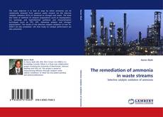 Couverture de The remediation of ammonia in waste streams