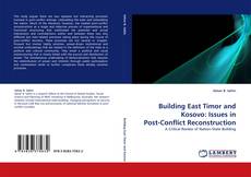 Bookcover of Building East Timor and Kosovo: Issues in Post-Conflict Reconstruction