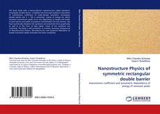 Nanostructure Physics of symmetric rectangular double barrier kitap kapağı