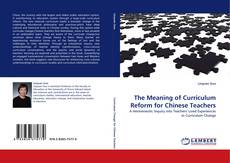 Copertina di The Meaning of Curriculum Reform for Chinese Teachers