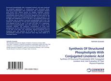 Portada del libro de Synthesis Of Structured Phospholipids With Conjugated Linolenic Acid