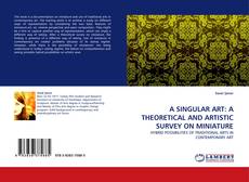 Copertina di A SINGULAR ART: A THEORETICAL AND ARTISTIC SURVEY ON MINIATURE