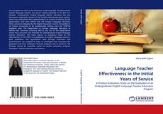 Couverture de Language Teacher Effectiveness in the Initial Years of Service