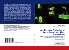 Antibacterial Properties of Zero-dimentional Silver Nanoparticle kitap kapağı