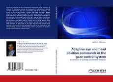 Bookcover of Adaptive eye and head position commands in the gaze control system
