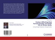 Buchcover von Factors Affecting Post harvest Quality and Shelf life of Onion Bulbs