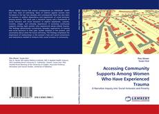 Accessing Community Supports Among Women Who Have Experienced Trauma kitap kapağı