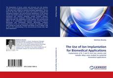 Copertina di The Use of Ion Implantation for Biomedical Applications