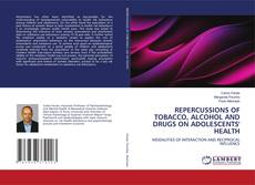 Bookcover of REPERCUSSIONS OF TOBACCO, ALCOHOL AND DRUGS ON ADOLESCENTS' HEALTH